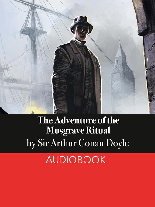 Title details for The Adventure of the Musgrave Ritual by Arthur Conan Doyle - Available